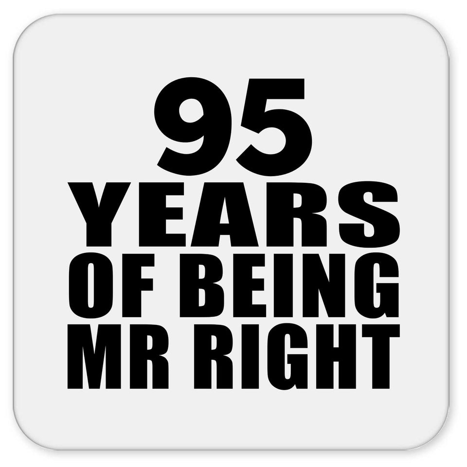 95th Anniversary 95 Years Of Being Mr Right - Drink Coaster