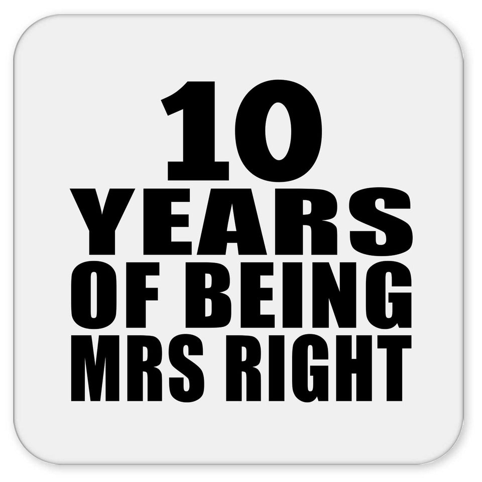 10th Anniversary 10 Years Of Being Mrs Right - Drink Coaster