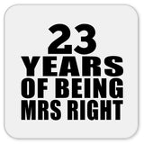 23rd Anniversary 23 Years Of Being Mrs Right - Drink Coaster