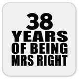 38th Anniversary 38 Years Of Being Mrs Right - Drink Coaster