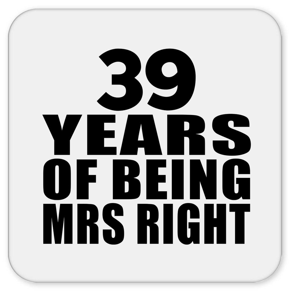 39th Anniversary 39 Years Of Being Mrs Right - Drink Coaster