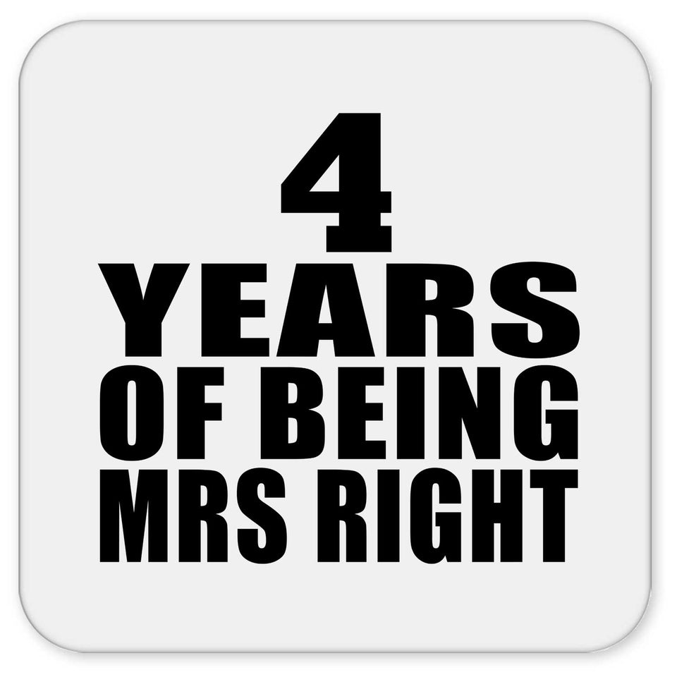 4th Anniversary 4 Years Of Being Mrs Right - Drink Coaster