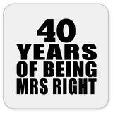 40th Anniversary 40 Years Of Being Mrs Right - Drink Coaster