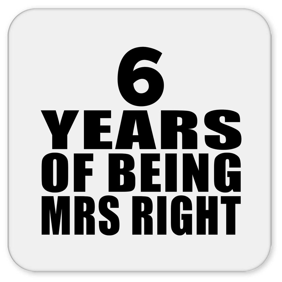 6th Anniversary 6 Years Of Being Mrs Right - Drink Coaster