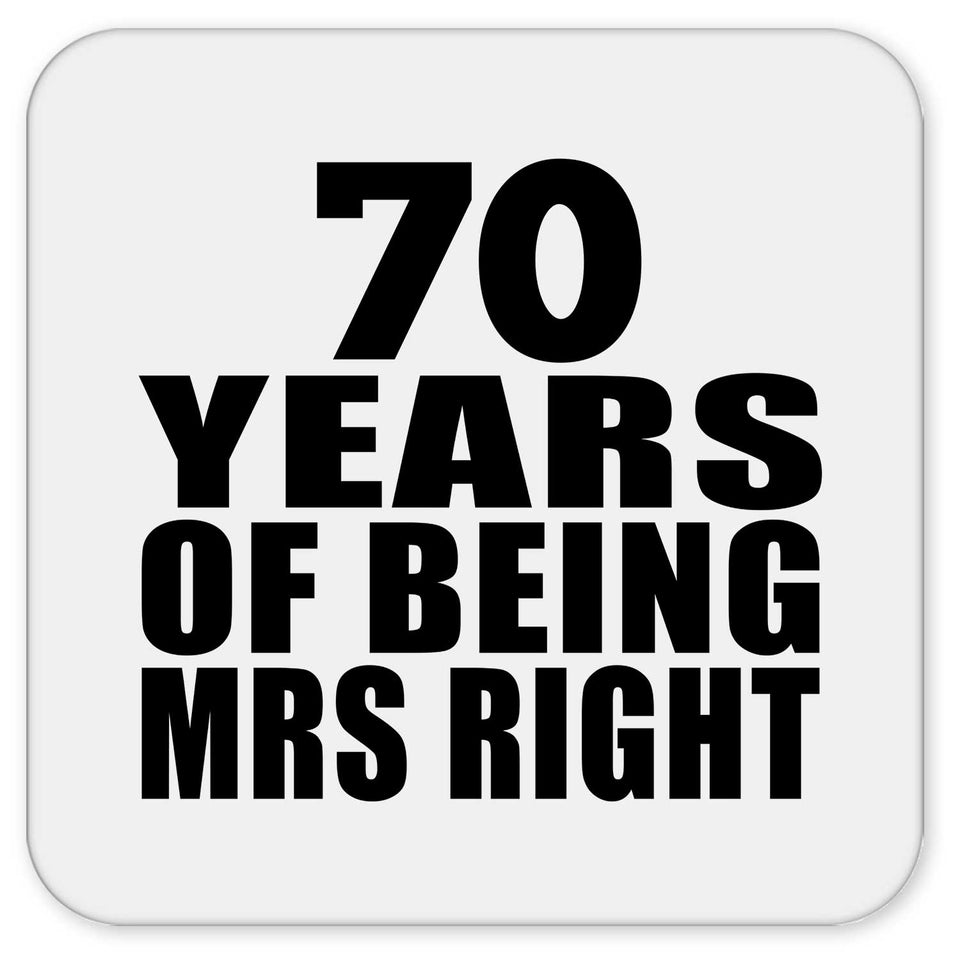 70th Anniversary 70 Years Of Being Mrs Right - Drink Coaster
