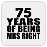 75th Anniversary 75 Years Of Being Mrs Right - Drink Coaster