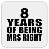 8th Anniversary 8 Years Of Being Mrs Right - Drink Coaster