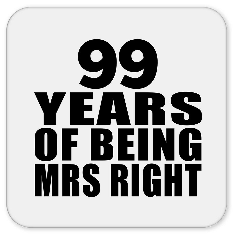 99th Anniversary 99 Years Of Being Mrs Right - Drink Coaster