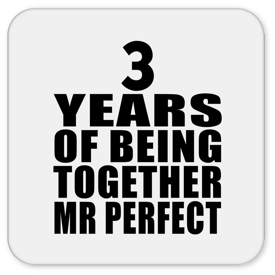 3rd Anniversary 3 Years Of Being Mr Perfect - Drink Coaster