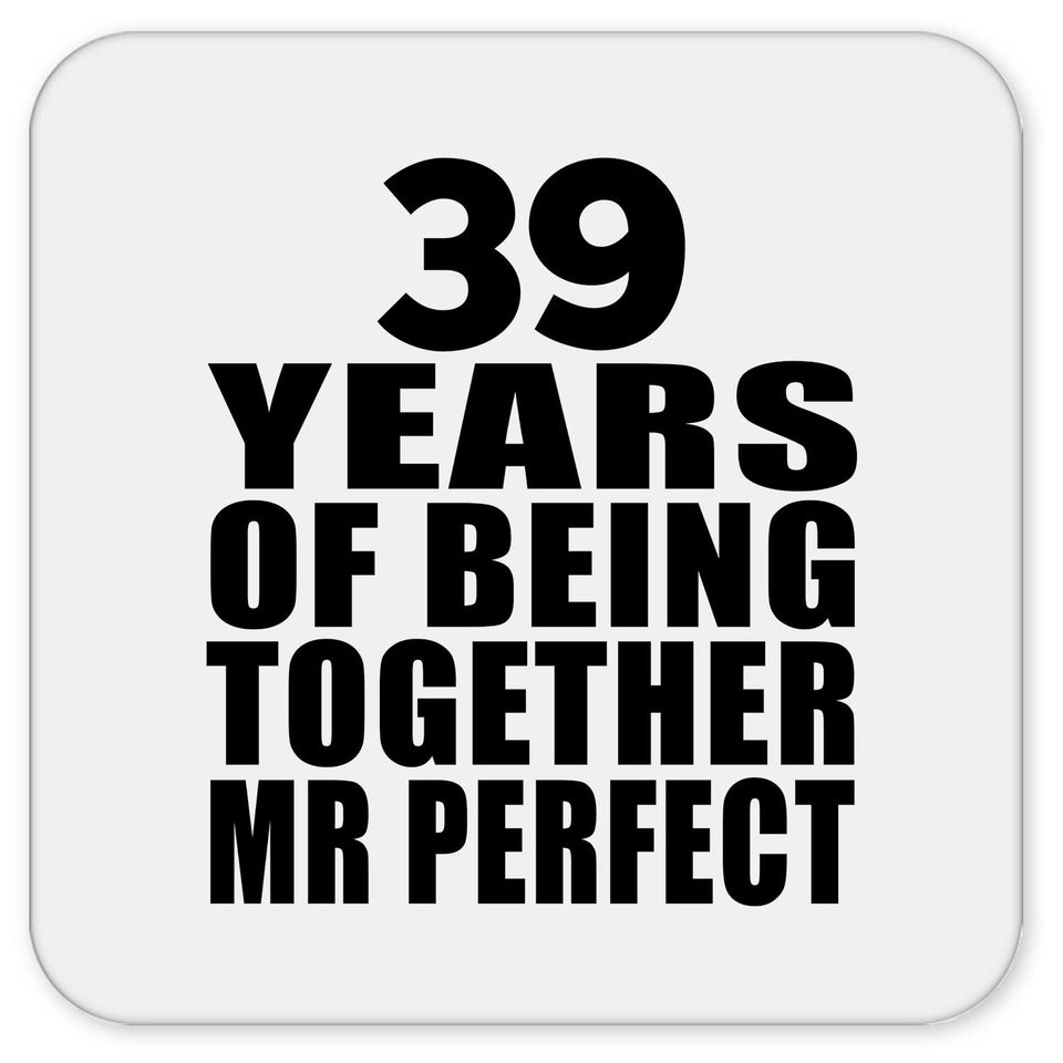 39th Anniversary 39 Years Of Being Mr Perfect - Drink Coaster