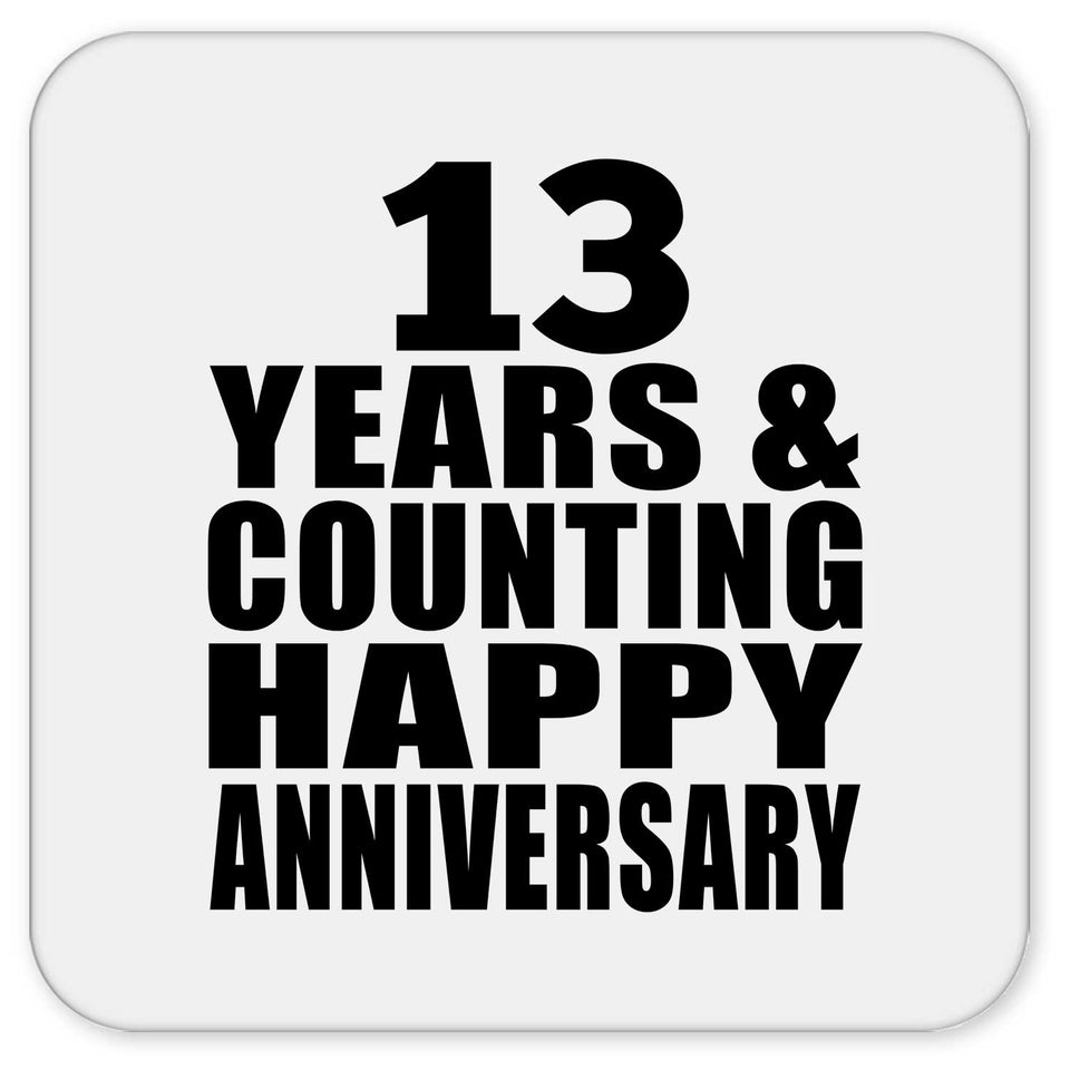 Happy 13th Anniversary 13 Years & Counting - Drink Coaster