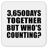 10th Anniversary 3,650 Days Together But Who's Counting - Drink Coaster