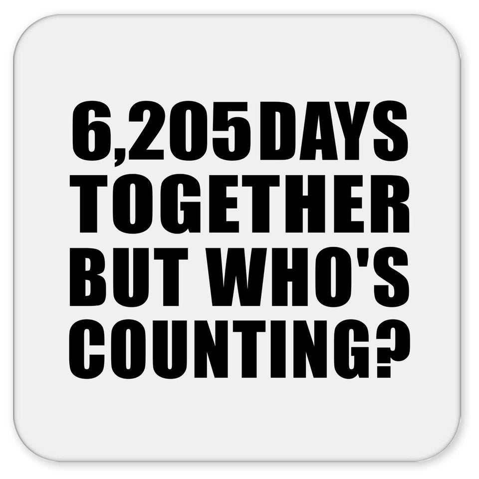 17th Anniversary 6,205 Days Together But Who's Counting - Drink Coaster
