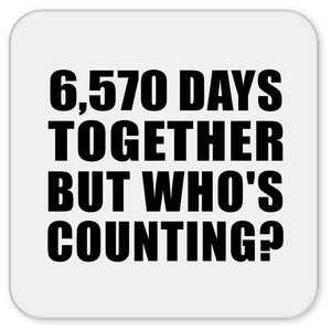 18th Anniversary 6,570 Days Together But Who's Counting - Drink Coaster