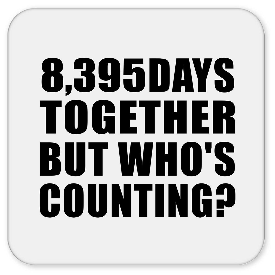 23rd Anniversary 8,395 Days Together But Who's Counting - Drink Coaster