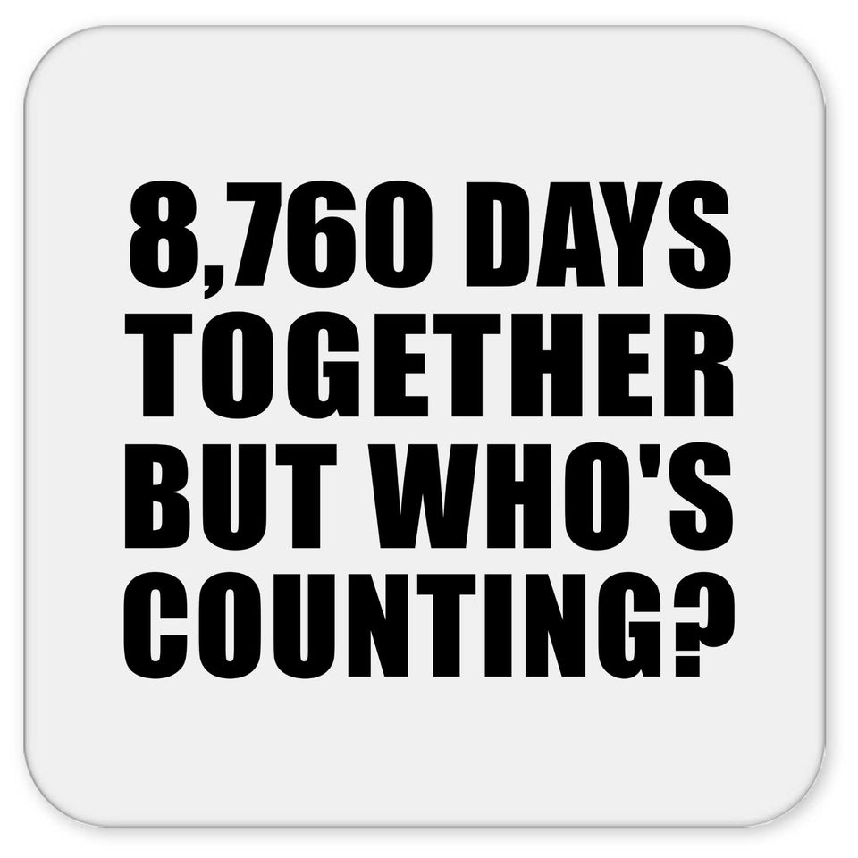 24th Anniversary 8,760 Days Together But Who's Counting - Drink Coaster