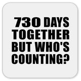 2nd Anniversary 730 Days Together But Who's Counting - Drink Coaster