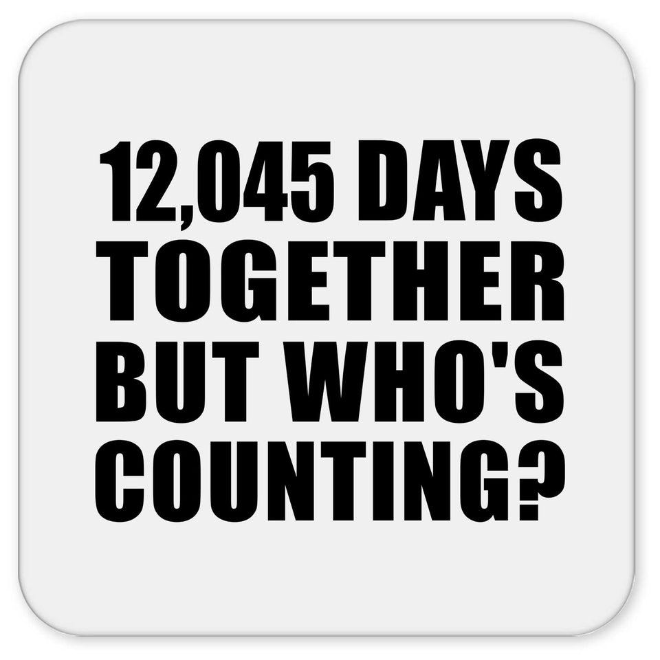 33rd Anniversary 12,045 Days Together But Who's Counting - Drink Coaster