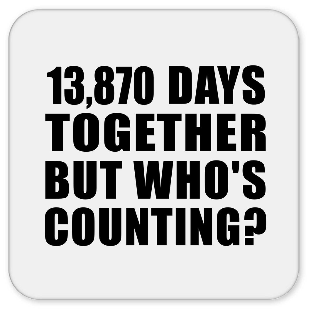 38th Anniversary 13,870 Days Together But Who's Counting - Drink Coaster