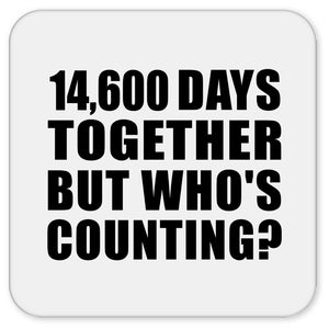 40th Anniversary 14,600 Days Together But Who's Counting - Drink Coaster