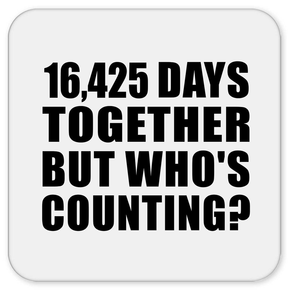 45th Anniversary 16,425 Days Together But Who's Counting - Drink Coaster