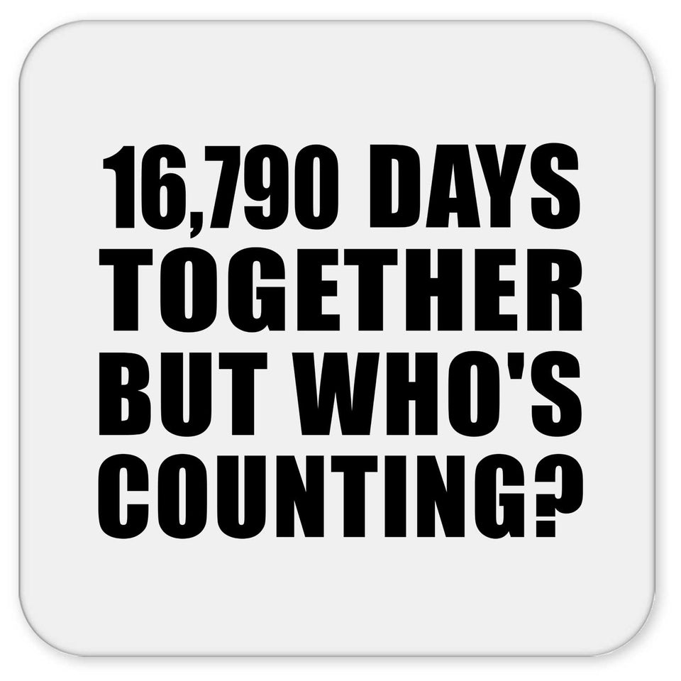 46th Anniversary 16,790 Days Together But Who's Counting - Drink Coaster