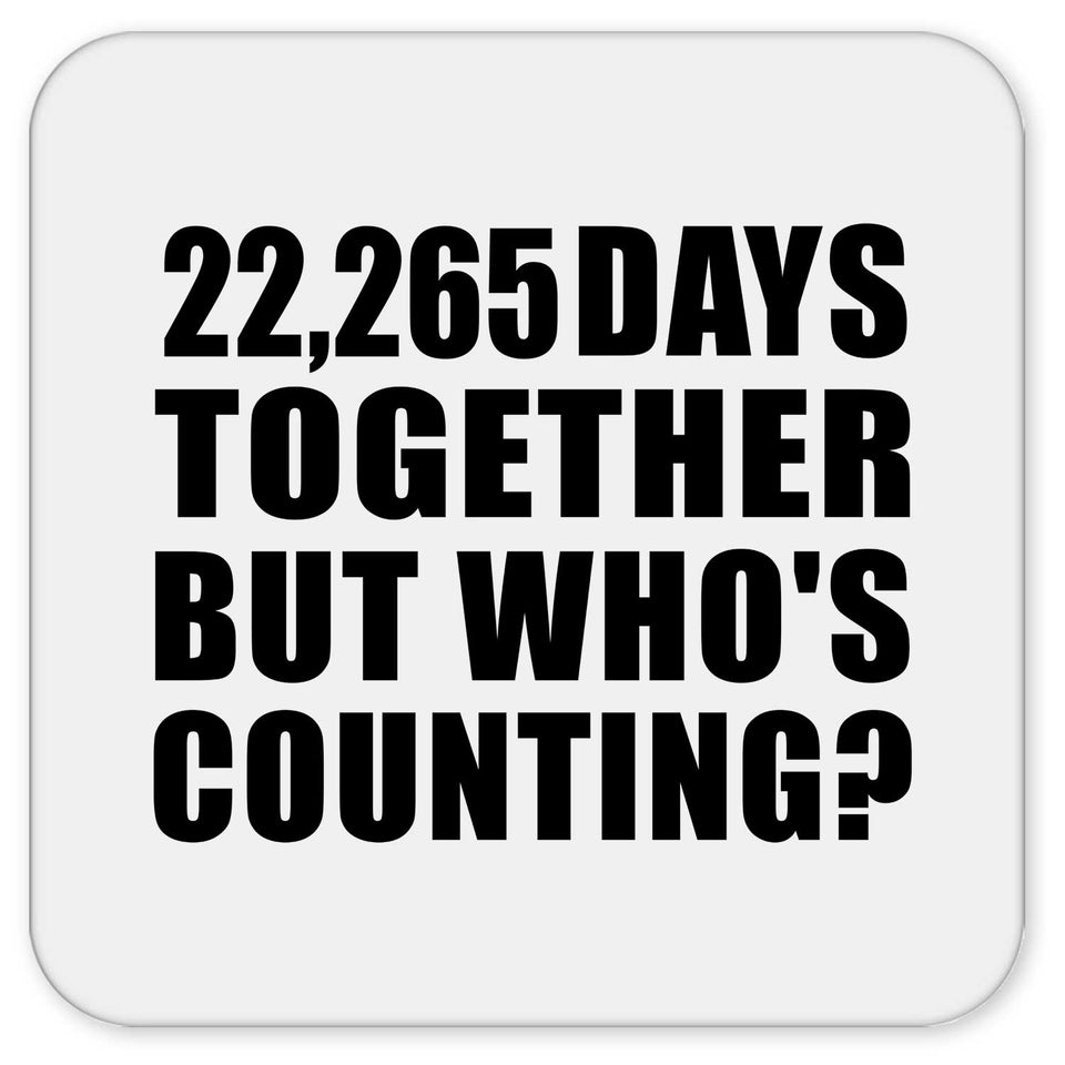 61st Anniversary 22,265 Days Together But Who's Counting - Drink Coaster
