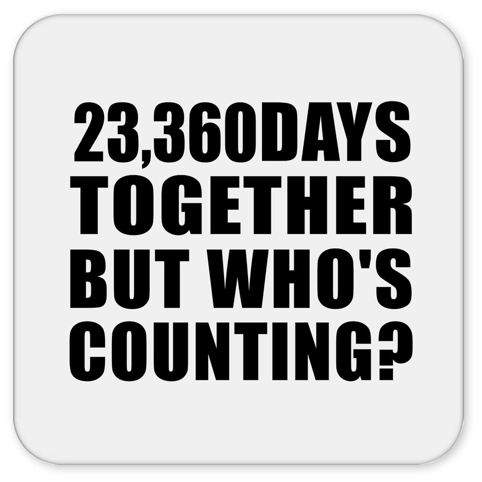 64th Anniversary 23,360 Days Together But Who's Counting - Drink Coaster