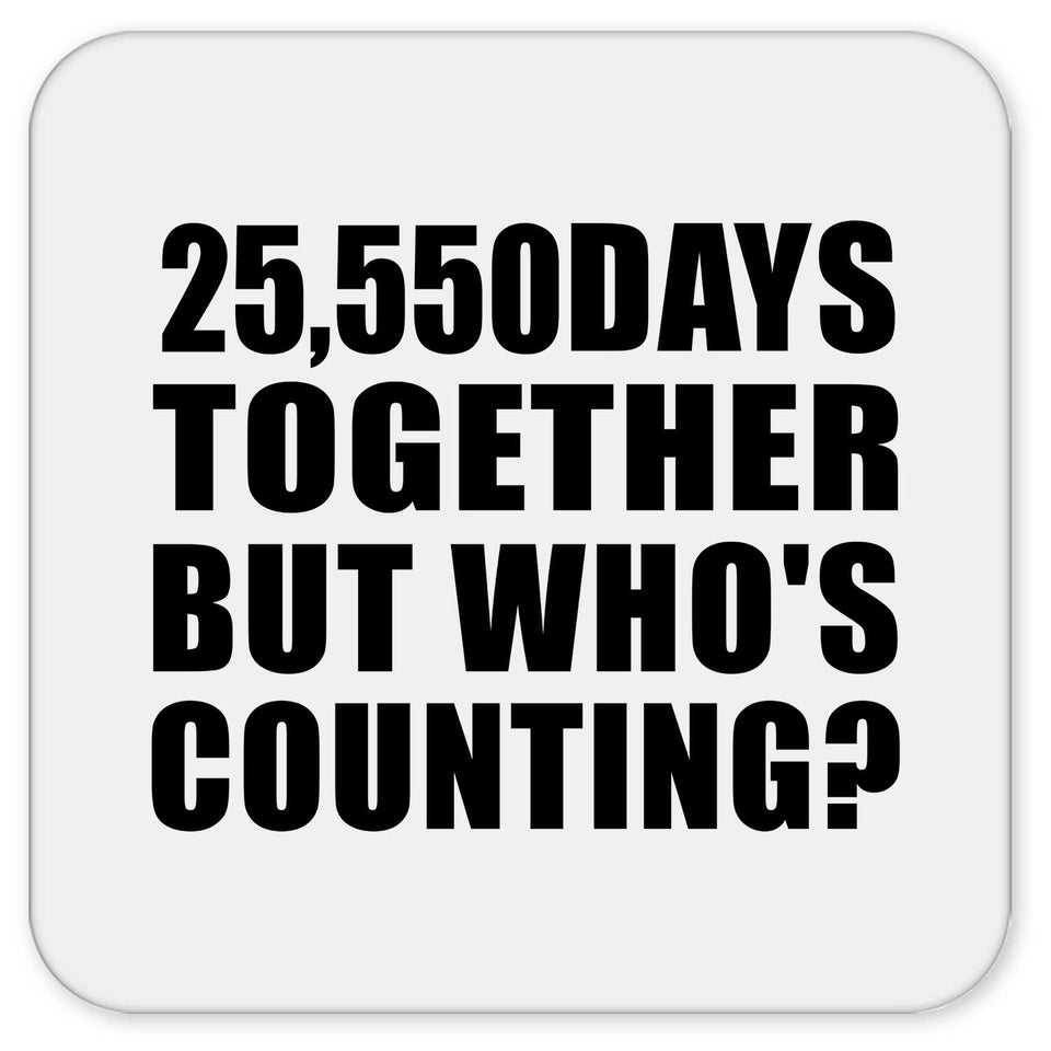 70th Anniversary 25,550 Days Together But Who's Counting - Drink Coaster