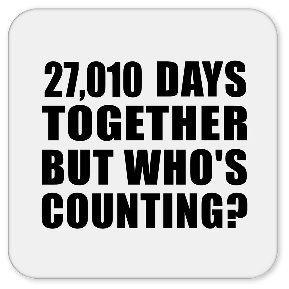74th Anniversary 27,010 Days Together But Who's Counting - Drink Coaster