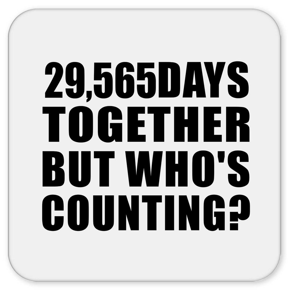 81st Anniversary 29,565 Days Together But Who's Counting - Drink Coaster