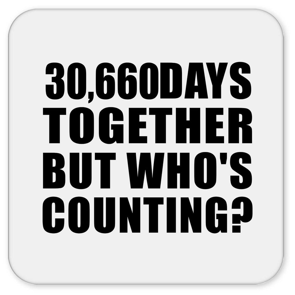 84th Anniversary 30,660 Days Together But Who's Counting - Drink Coaster