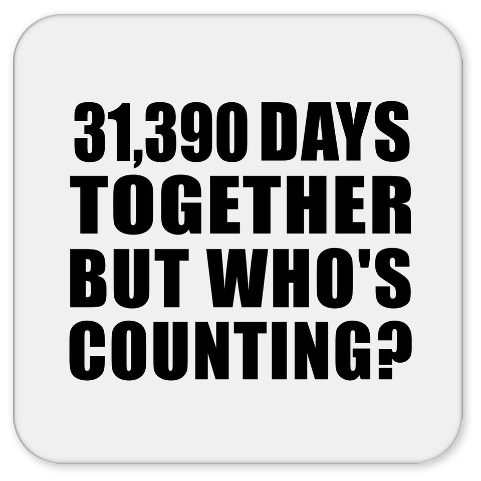 86th Anniversary 31,390 Days Together But Who's Counting - Drink Coaster