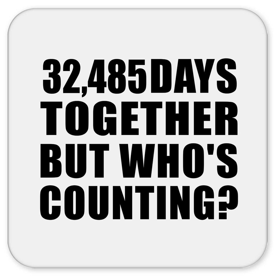 89th Anniversary 32,485 Days Together But Who's Counting - Drink Coaster