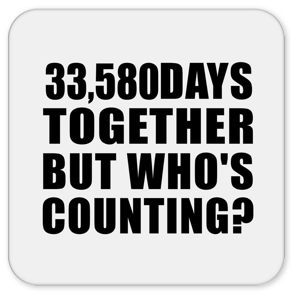 92nd Anniversary 33,580 Days Together But Who's Counting - Drink Coaster