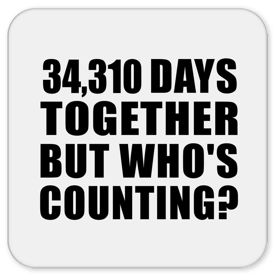 94th Anniversary 34,310 Days Together But Who's Counting - Drink Coaster