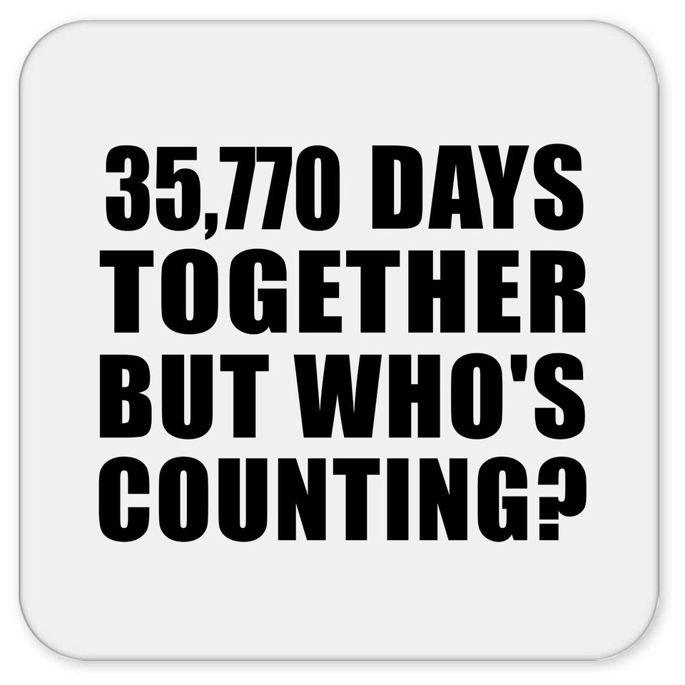 98th Anniversary 35,770 Days Together But Who's Counting - Drink Coaster