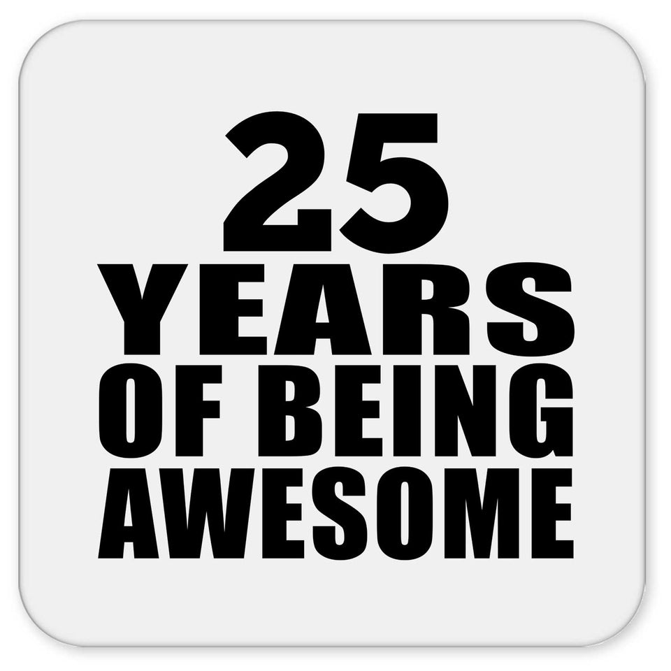 25th Birthday 25 Years Of Being Awesome - Drink Coaster