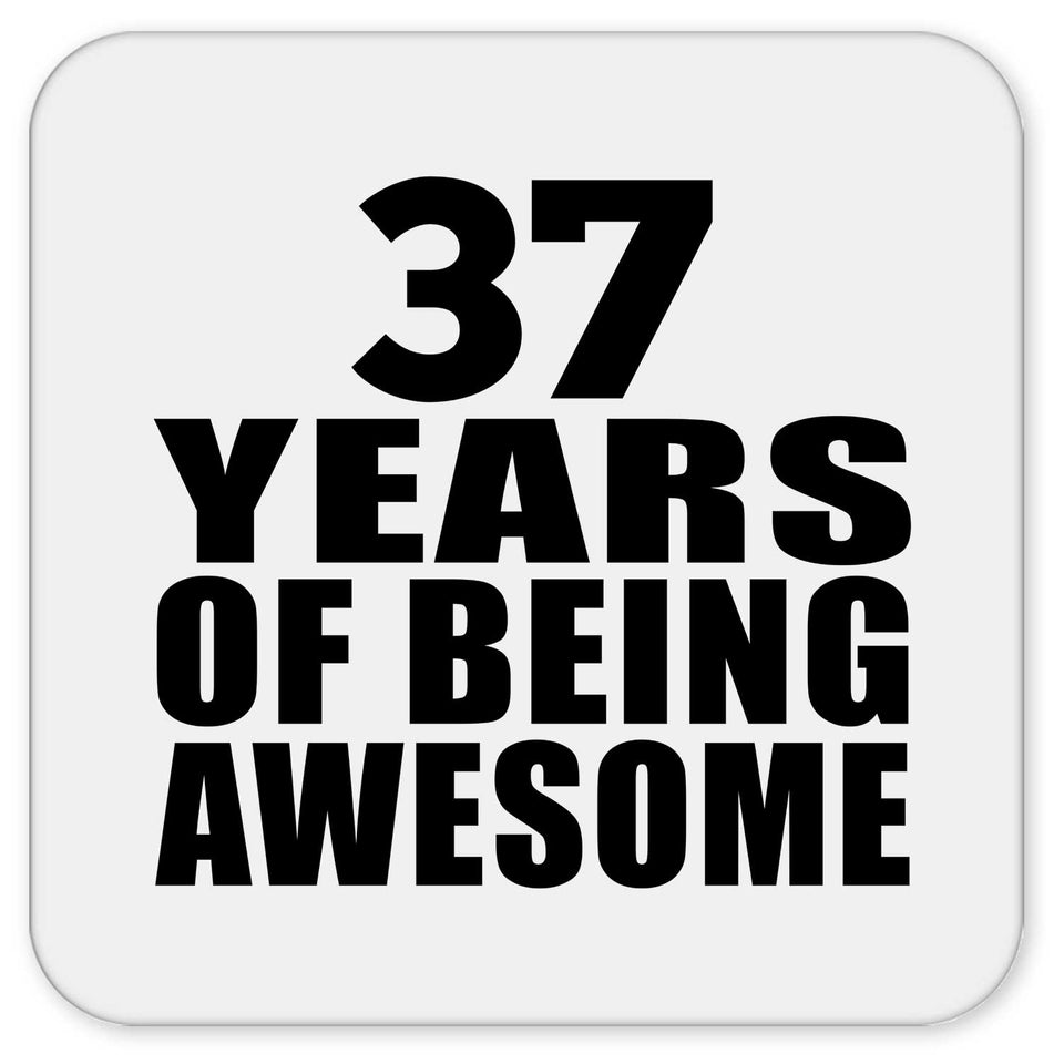 37th Birthday 37 Years Of Being Awesome - Drink Coaster