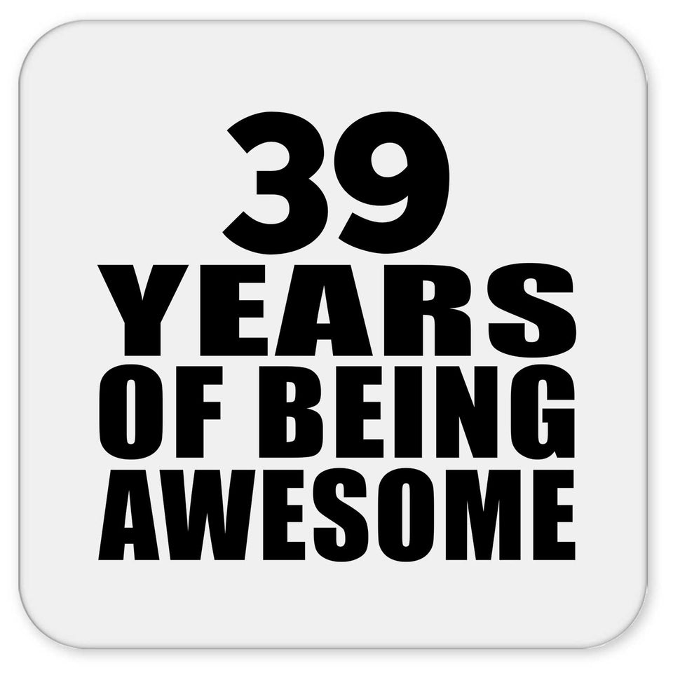 39th Birthday 39 Years Of Being Awesome - Drink Coaster