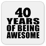 40th Birthday 40 Years Of Being Awesome - Drink Coaster