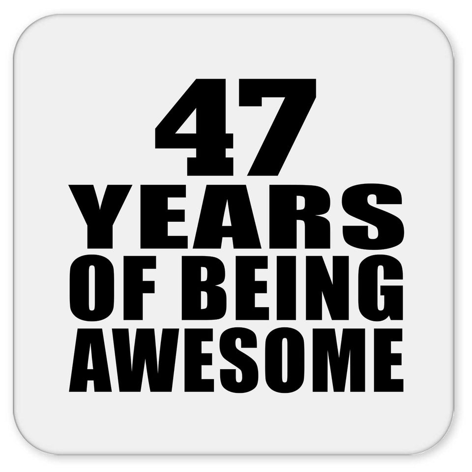 47th Birthday 47 Years Of Being Awesome - Drink Coaster