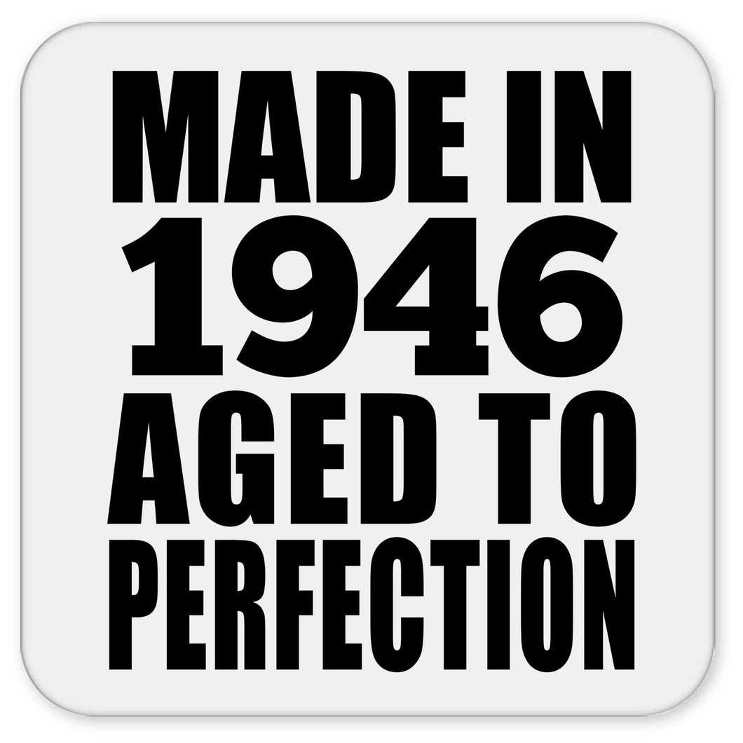 78th Birthday Made In 1946 Aged to Perfection - Drink Coaster