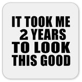 2nd Birthday Took Me 2 Years To Look This Good - Drink Coaster