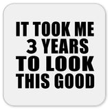 3rd Birthday Took Me 3 Years To Look This Good - Drink Coaster