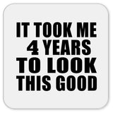 4th Birthday Took Me 4 Years To Look This Good - Drink Coaster