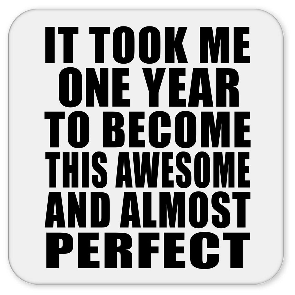 1st Birthday Took 1 Year To Become Awesome & Perfect - Drink Coaster