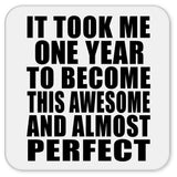 1st Birthday Took 1 Year To Become Awesome & Perfect - Drink Coaster