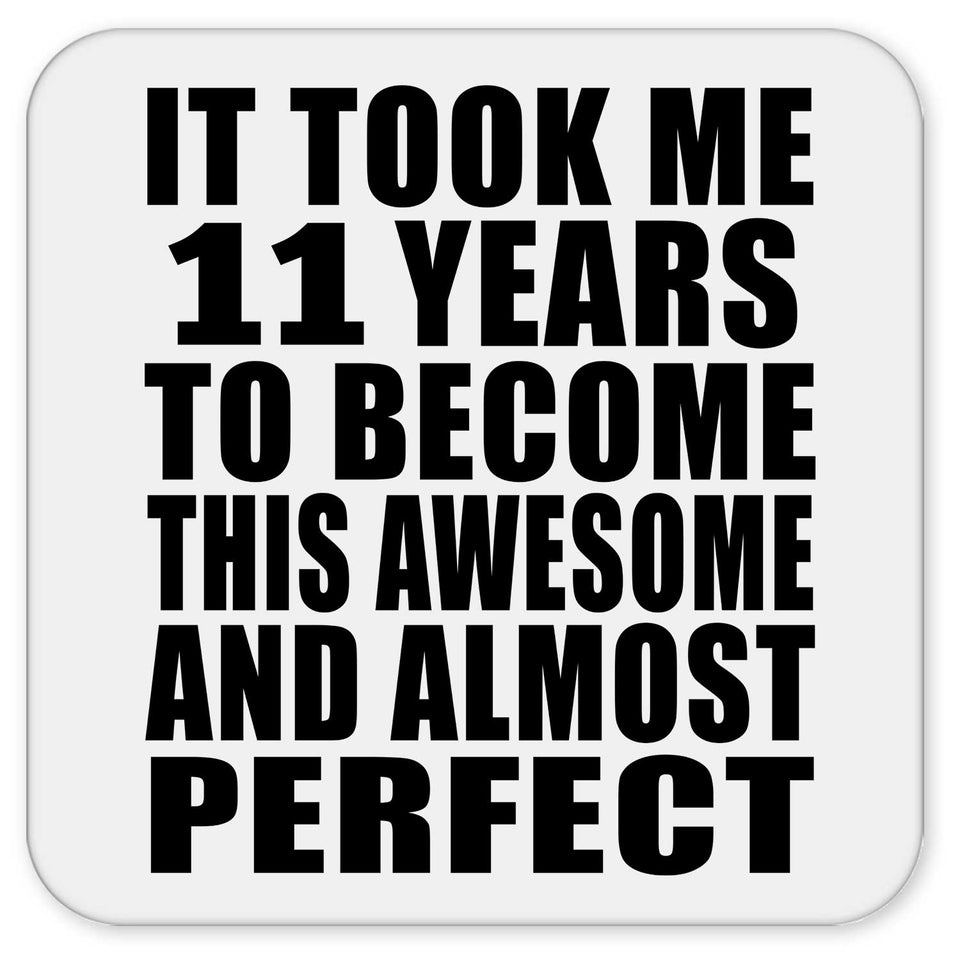 11th Birthday Took 11 Years To Become Awesome & Perfect - Drink Coaster