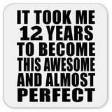 12th Birthday Took 12 Years To Become Awesome & Perfect - Drink Coaster